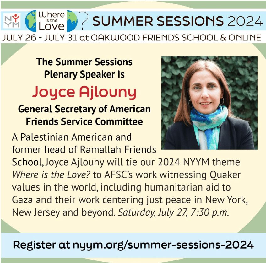 Promotional image for NYYM Summer Sessions 2024, featuring Joyce Ajlouny, the Plenary Speaker and General Secretary of the American Friends Service Committee, detailing the date and location of the event.